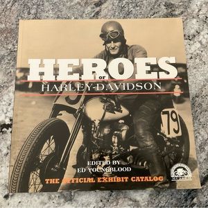 Heroes Of Harley Davidson - Official Exhibit Catalog